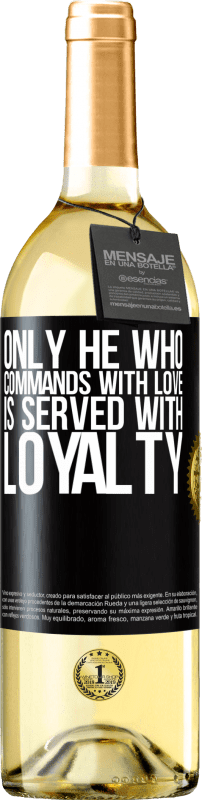 29,95 € | White Wine WHITE Edition Only he who commands with love is served with loyalty Black Label. Customizable label Young wine Harvest 2024 Verdejo