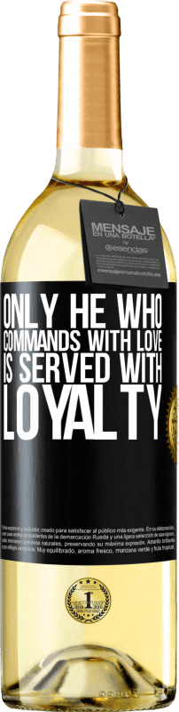 29,95 € Free Shipping | White Wine WHITE Edition Only he who commands with love is served with loyalty Black Label. Customizable label Young wine Harvest 2025 Verdejo