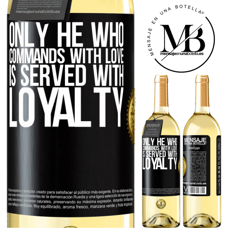 29,95 € Free Shipping | White Wine WHITE Edition Only he who commands with love is served with loyalty Black Label. Customizable label Young wine Harvest 2022 Verdejo