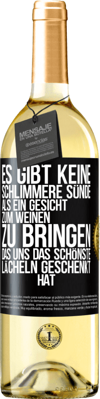 Kostenloser Versand | Weißwein WHITE Ausgabe Es gibt keine schlimmere Sünde, als ein Gesicht zum Weinen zu bringen, das uns das schönste Lächeln geschenkt hat Schwarzes Etikett. Anpassbares Etikett Junger Wein Ernte 2023 Verdejo