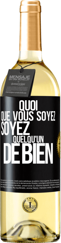 29,95 € | Vin blanc Édition WHITE Quoi que vous soyez, soyez quelqu'un de bien Étiquette Noire. Étiquette personnalisable Vin jeune Récolte 2024 Verdejo