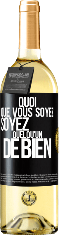 29,95 € | Vin blanc Édition WHITE Quoi que vous soyez, soyez quelqu'un de bien Étiquette Noire. Étiquette personnalisable Vin jeune Récolte 2025 Verdejo