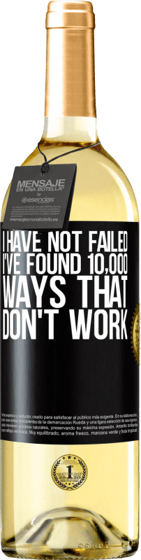 29,95 € | White Wine WHITE Edition I have not failed. I've found 10,000 ways that don't work Black Label. Customizable label Young wine Harvest 2021 Verdejo