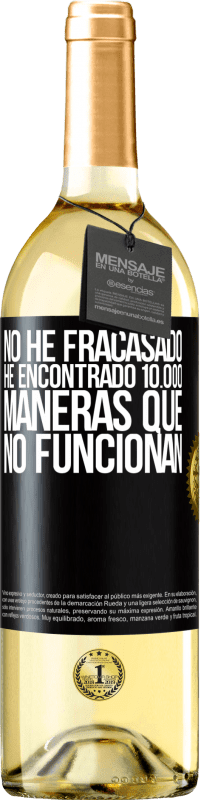29,95 € Envío gratis | Vino Blanco Edición WHITE No he fracasado. He encontrado 10.000 maneras que no funcionan Etiqueta Negra. Etiqueta personalizable Vino joven Cosecha 2025 Verdejo