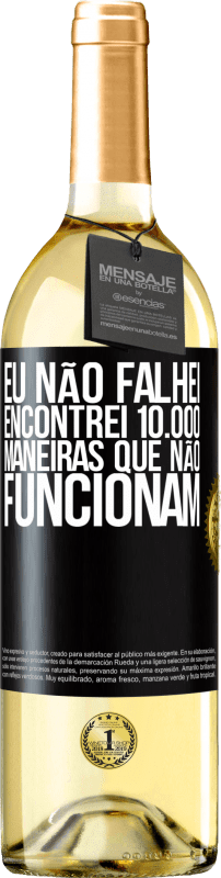 29,95 € | Vinho branco Edição WHITE Eu não falhei. Encontrei 10.000 maneiras que não funcionam Etiqueta Preta. Etiqueta personalizável Vinho jovem Colheita 2024 Verdejo