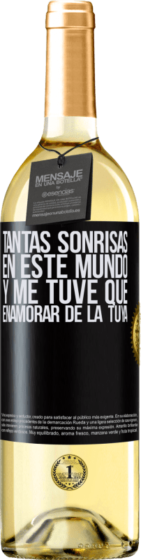 29,95 € | Vino Blanco Edición WHITE Tantas sonrisas en este mundo, y me tuve que enamorar de la tuya Etiqueta Negra. Etiqueta personalizable Vino joven Cosecha 2024 Verdejo