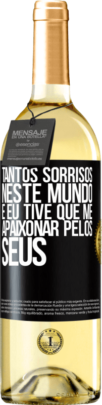 «Tantos sorrisos neste mundo, e eu tive que me apaixonar pelos seus» Edição WHITE