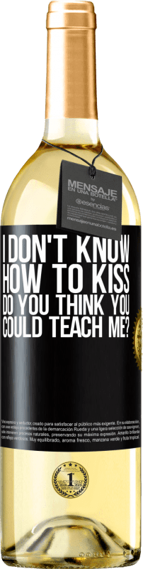 29,95 € | White Wine WHITE Edition I don't know how to kiss, do you think you could teach me? Black Label. Customizable label Young wine Harvest 2024 Verdejo