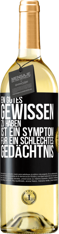 29,95 € Kostenloser Versand | Weißwein WHITE Ausgabe Ein gutes Gewissen zu haben ist ein Symptom für ein schlechtes Gedächtnis Schwarzes Etikett. Anpassbares Etikett Junger Wein Ernte 2025 Verdejo