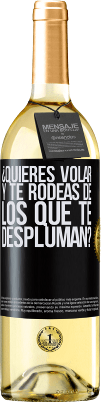 29,95 € | Vino Blanco Edición WHITE ¿Quieres volar y te rodeas de los que te despluman? Etiqueta Negra. Etiqueta personalizable Vino joven Cosecha 2024 Verdejo