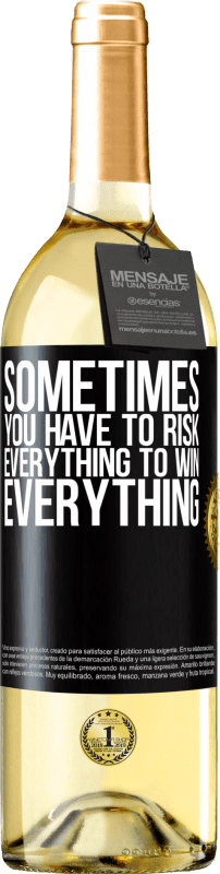 «Sometimes you have to risk everything to win everything» WHITE Edition