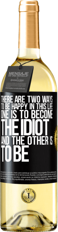 29,95 € | White Wine WHITE Edition There are two ways to be happy in this life. One is to become the idiot, and the other is to be Black Label. Customizable label Young wine Harvest 2024 Verdejo