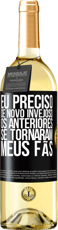 29,95 € | Vinho branco Edição WHITE Eu preciso de novo invejoso. Os anteriores se tornaram meus fãs Etiqueta Preta. Etiqueta personalizável Vinho jovem Colheita 2024 Verdejo