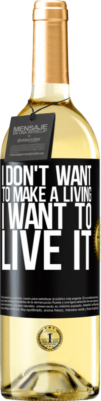 29,95 € | White Wine WHITE Edition I don't want to make a living, I want to live it Black Label. Customizable label Young wine Harvest 2024 Verdejo