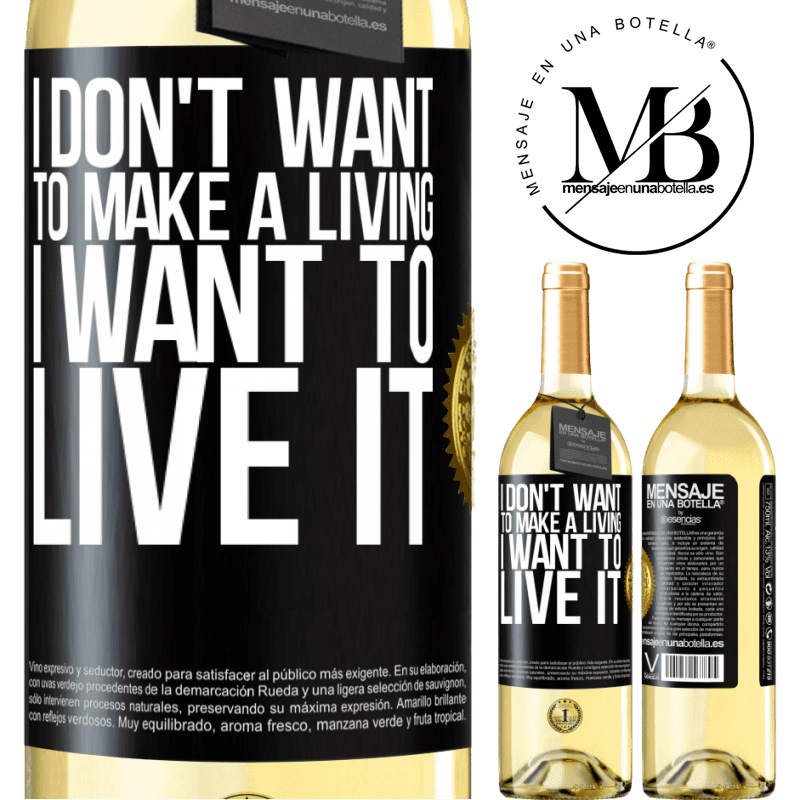 29,95 € Free Shipping | White Wine WHITE Edition I don't want to make a living, I want to live it Black Label. Customizable label Young wine Harvest 2022 Verdejo
