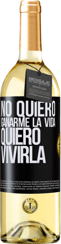29,95 € Envío gratis | Vino Blanco Edición WHITE No quiero ganarme la vida, quiero vivirla Etiqueta Negra. Etiqueta personalizable Vino joven Cosecha 2025 Verdejo