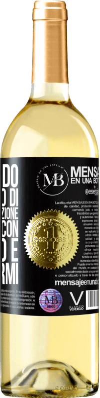 «Non chiedo al paradiso di inviarti più punizione, di dormire con un altro e di sognarmi» Edizione WHITE