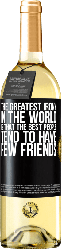 29,95 € | White Wine WHITE Edition The greatest irony in the world is that the best people tend to have few friends Black Label. Customizable label Young wine Harvest 2024 Verdejo