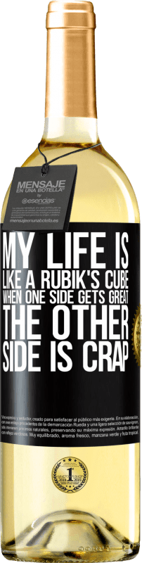 «My life is like a rubik's cube. When one side gets great, the other side is crap» WHITE Edition