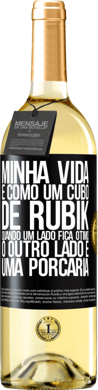 29,95 € | Vinho branco Edição WHITE Minha vida é como um cubo de rubik. Quando um lado fica ótimo, o outro lado é uma porcaria Etiqueta Preta. Etiqueta personalizável Vinho jovem Colheita 2024 Verdejo