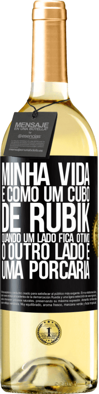 29,95 € | Vinho branco Edição WHITE Minha vida é como um cubo de rubik. Quando um lado fica ótimo, o outro lado é uma porcaria Etiqueta Preta. Etiqueta personalizável Vinho jovem Colheita 2025 Verdejo