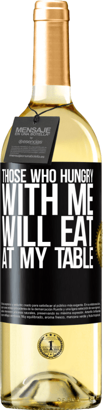 29,95 € | White Wine WHITE Edition Those who hungry with me will eat at my table Black Label. Customizable label Young wine Harvest 2024 Verdejo