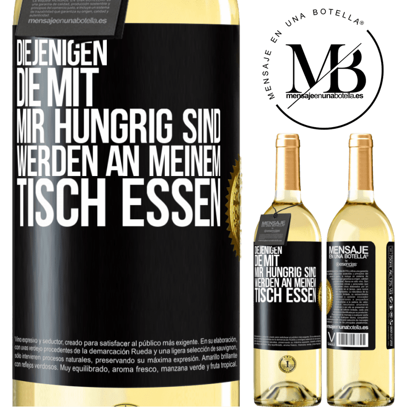 29,95 € Kostenloser Versand | Weißwein WHITE Ausgabe Diejenigen, die mit mir hungrig sind, werden an meinem Tisch essen Schwarzes Etikett. Anpassbares Etikett Junger Wein Ernte 2023 Verdejo