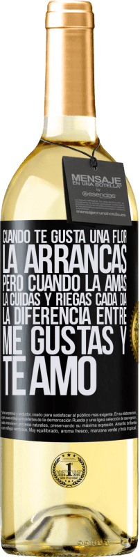 29,95 € | Vino Blanco Edición WHITE Cuando te gusta una flor, la arrancas. Pero cuando la amas, la cuidas y riegas cada día. La diferencia entre me gustas Etiqueta Negra. Etiqueta personalizable Vino joven Cosecha 2025 Verdejo