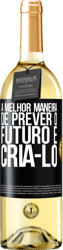 29,95 € | Vinho branco Edição WHITE A melhor maneira de prever o futuro é criá-lo Etiqueta Preta. Etiqueta personalizável Vinho jovem Colheita 2024 Verdejo