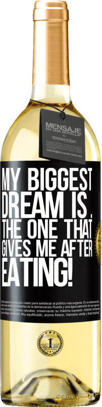 29,95 € Бесплатная доставка | Белое вино Издание WHITE Моя самая большая мечта - это ... которая дает мне после еды! Черная метка. Настраиваемая этикетка Молодое вино Урожай 2023 Verdejo