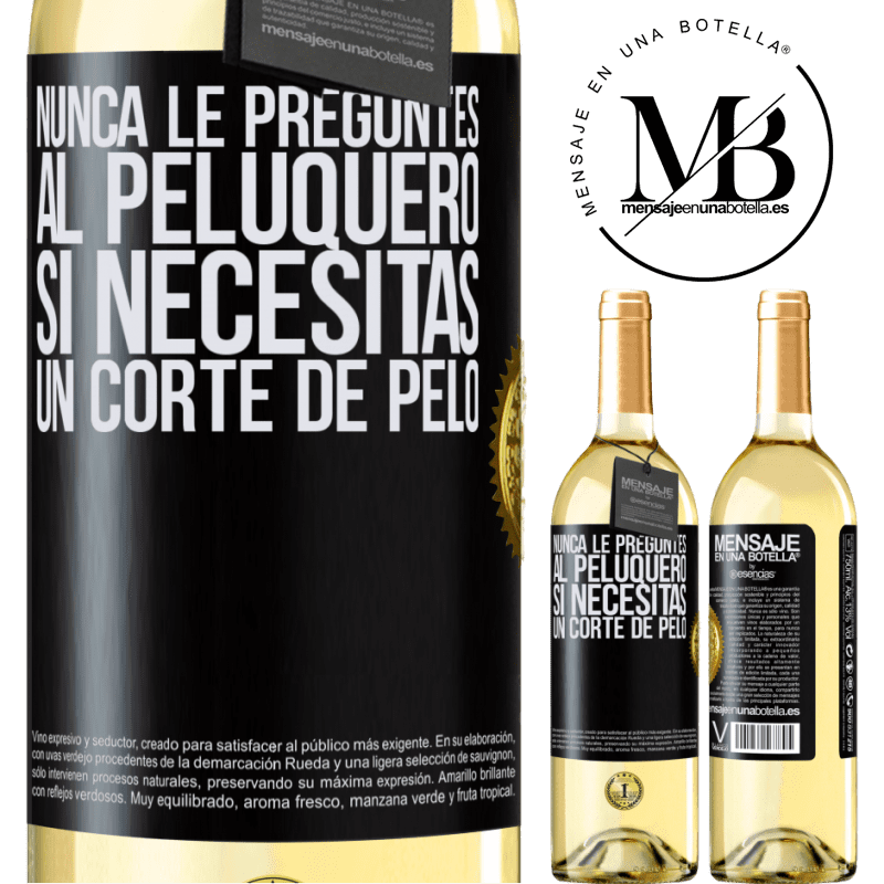 29,95 € Envío gratis | Vino Blanco Edición WHITE Nunca le preguntes al peluquero si necesitas un corte de pelo Etiqueta Negra. Etiqueta personalizable Vino joven Cosecha 2023 Verdejo