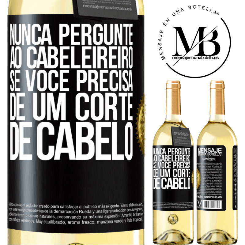 29,95 € Envio grátis | Vinho branco Edição WHITE Nunca pergunte ao cabeleireiro se você precisa de um corte de cabelo Etiqueta Preta. Etiqueta personalizável Vinho jovem Colheita 2023 Verdejo