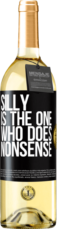 29,95 € | White Wine WHITE Edition Silly is the one who does nonsense Black Label. Customizable label Young wine Harvest 2024 Verdejo