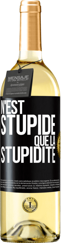 29,95 € | Vin blanc Édition WHITE N'est stupide que la stupidité Étiquette Noire. Étiquette personnalisable Vin jeune Récolte 2023 Verdejo