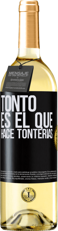29,95 € | Vino Blanco Edición WHITE Tonto es el que hace tonterías Etiqueta Negra. Etiqueta personalizable Vino joven Cosecha 2023 Verdejo