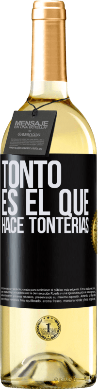 29,95 € | Vino Blanco Edición WHITE Tonto es el que hace tonterías Etiqueta Negra. Etiqueta personalizable Vino joven Cosecha 2024 Verdejo