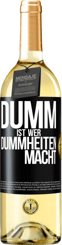 29,95 € | Weißwein WHITE Ausgabe Dumm ist, wer Dummheiten macht Schwarzes Etikett. Anpassbares Etikett Junger Wein Ernte 2023 Verdejo