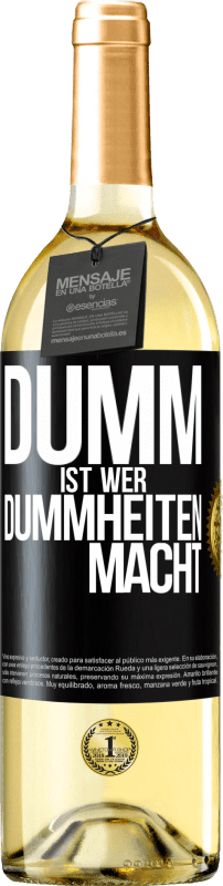 29,95 € | Weißwein WHITE Ausgabe Dumm ist, wer Dummheiten macht Schwarzes Etikett. Anpassbares Etikett Junger Wein Ernte 2024 Verdejo