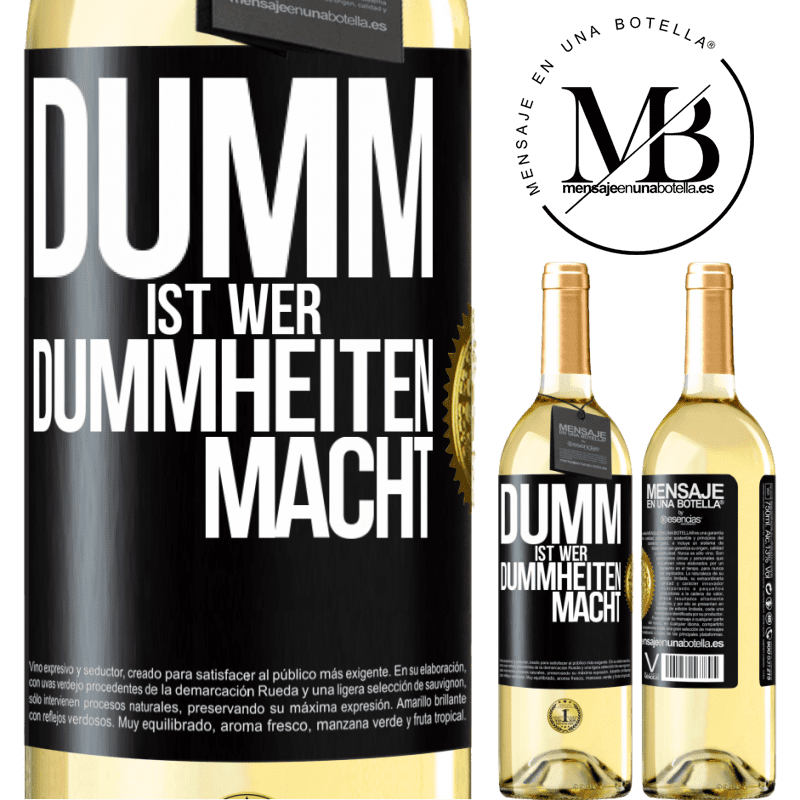 29,95 € Kostenloser Versand | Weißwein WHITE Ausgabe Dumm ist, wer Dummheiten macht Schwarzes Etikett. Anpassbares Etikett Junger Wein Ernte 2023 Verdejo