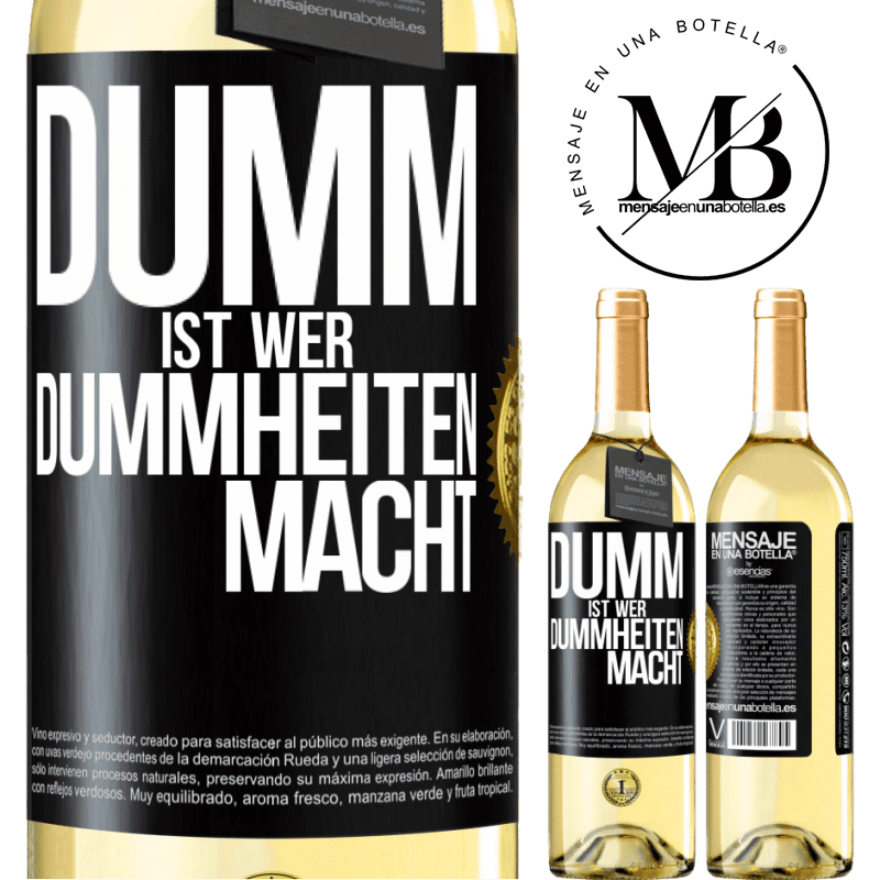 29,95 € Kostenloser Versand | Weißwein WHITE Ausgabe Dumm ist, wer Dummheiten macht Schwarzes Etikett. Anpassbares Etikett Junger Wein Ernte 2025 Verdejo