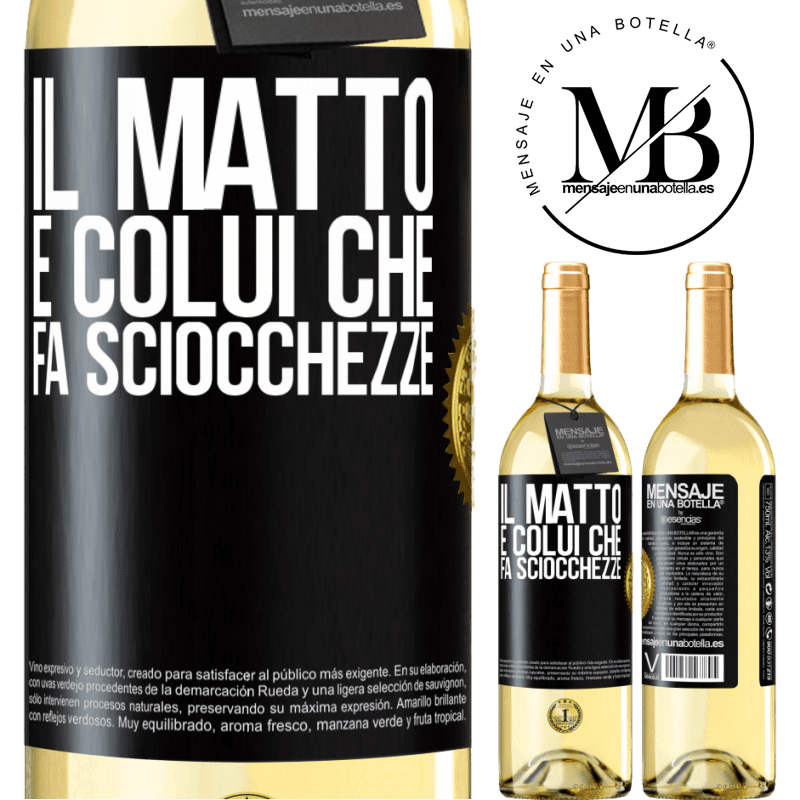 29,95 € Spedizione Gratuita | Vino bianco Edizione WHITE Il matto è colui che fa sciocchezze Etichetta Nera. Etichetta personalizzabile Vino giovane Raccogliere 2023 Verdejo