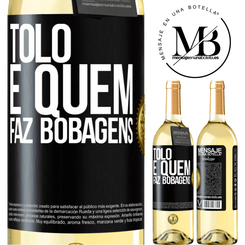 29,95 € Envio grátis | Vinho branco Edição WHITE Tolo é quem faz bobagens Etiqueta Preta. Etiqueta personalizável Vinho jovem Colheita 2023 Verdejo