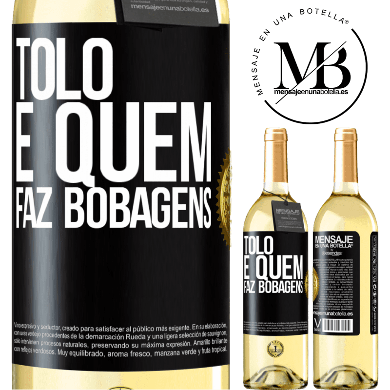 29,95 € Envio grátis | Vinho branco Edição WHITE Tolo é quem faz bobagens Etiqueta Preta. Etiqueta personalizável Vinho jovem Colheita 2025 Verdejo