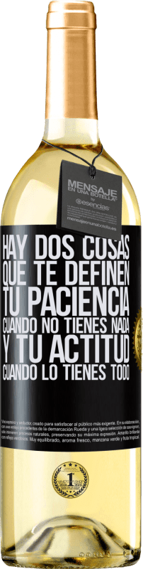 29,95 € | Vino Blanco Edición WHITE Hay dos cosas que te definen. Tu paciencia cuando no tienes nada, y tu actitud cuando lo tienes todo Etiqueta Negra. Etiqueta personalizable Vino joven Cosecha 2024 Verdejo