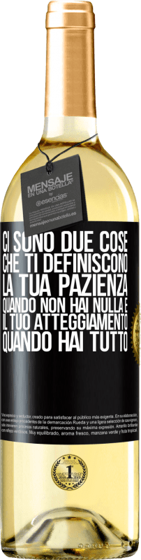 «Ci sono due cose che ti definiscono. La tua pazienza quando non hai nulla e il tuo atteggiamento quando hai tutto» Edizione WHITE