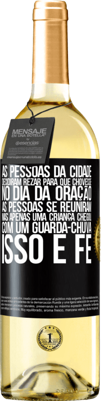 29,95 € | Vinho branco Edição WHITE As pessoas da cidade decidiram rezar para que chovesse. No dia da oração, as pessoas se reuniram, mas apenas uma criança Etiqueta Preta. Etiqueta personalizável Vinho jovem Colheita 2024 Verdejo