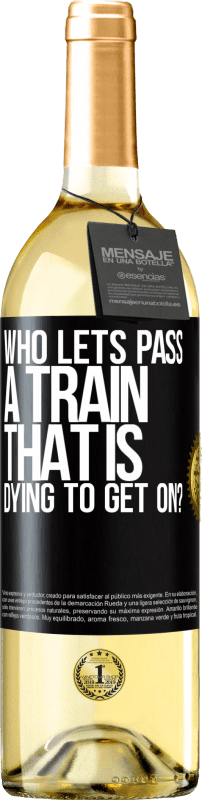 29,95 € | 白ワイン WHITEエディション 誰が乗って死にかけている電車を通過させますか？ ブラックラベル. カスタマイズ可能なラベル 若いワイン 収穫 2023 Verdejo