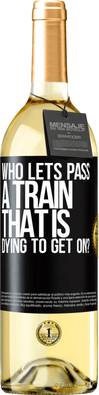 29,95 € Free Shipping | White Wine WHITE Edition who lets pass a train that is dying to get on? Black Label. Customizable label Young wine Harvest 2025 Verdejo