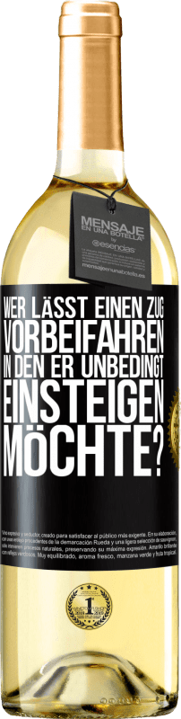 29,95 € | Weißwein WHITE Ausgabe Wer lässt einen Zug vorbeifahren, in den er unbedingt einsteigen möchte? Schwarzes Etikett. Anpassbares Etikett Junger Wein Ernte 2024 Verdejo