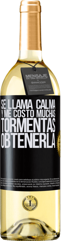 29,95 € | Vino Blanco Edición WHITE Se llama calma, y me costó muchas tormentas obtenerla Etiqueta Negra. Etiqueta personalizable Vino joven Cosecha 2024 Verdejo